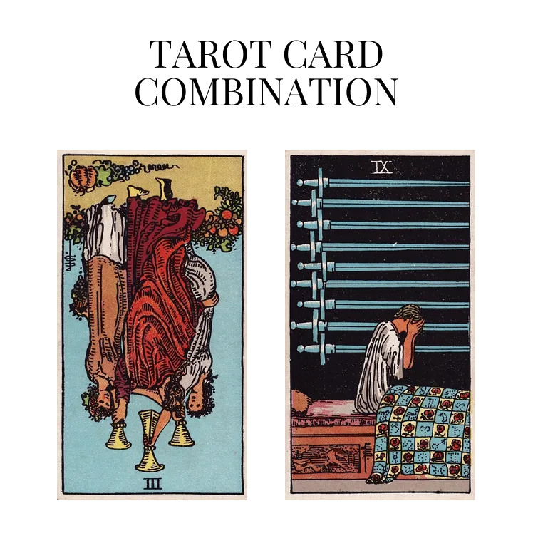 three of cups reversed and nine of swords tarot cards combination meaning