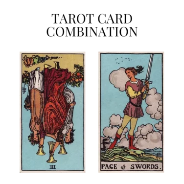 three of cups reversed and page of swords tarot cards combination meaning