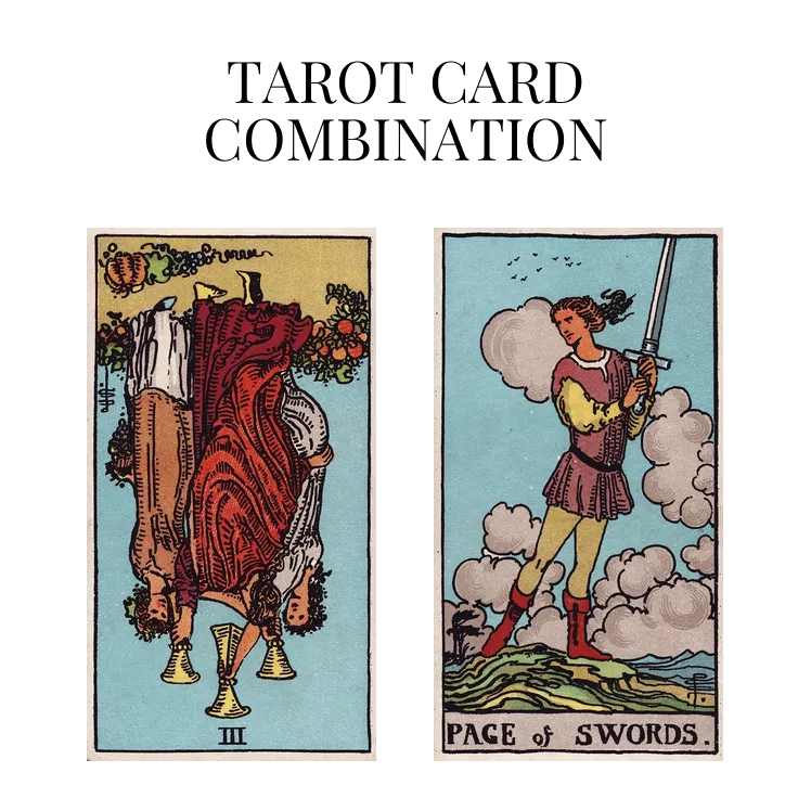 three of cups reversed and page of swords tarot cards combination meaning