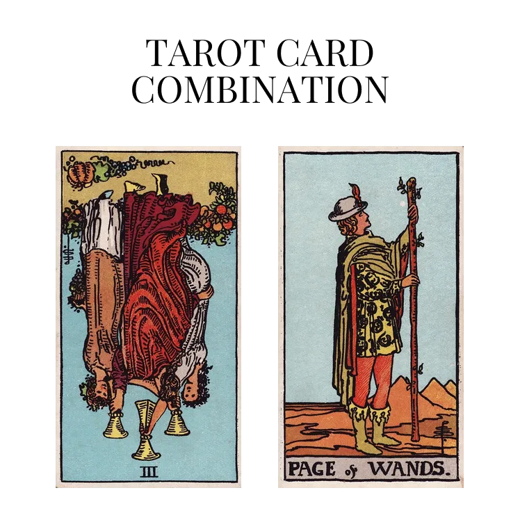 three of cups reversed and page of wands tarot cards combination meaning