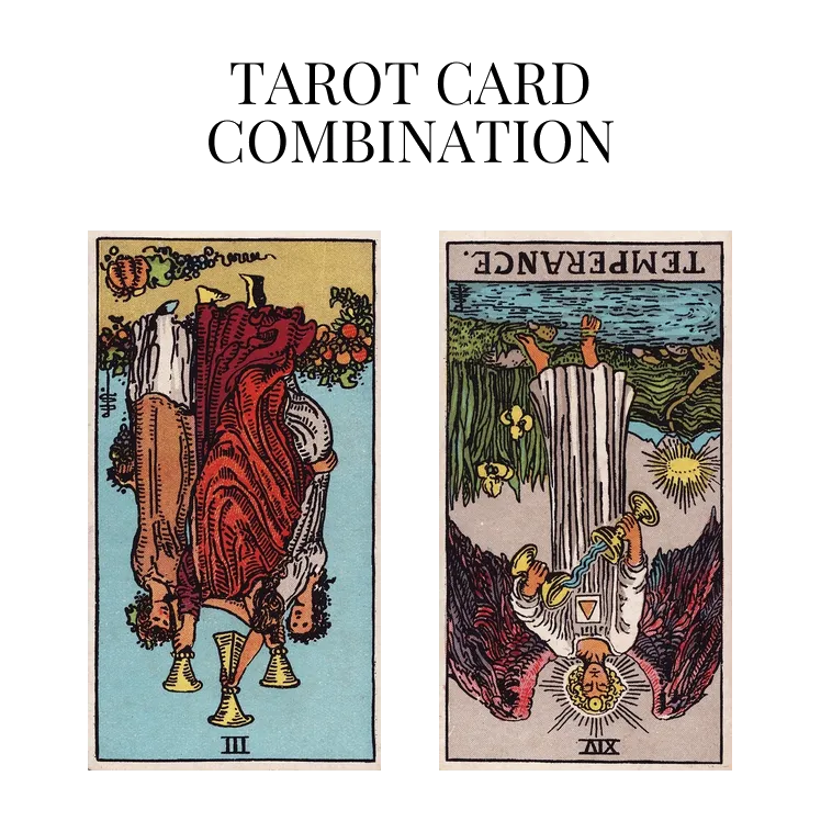 three of cups reversed and temperance reversed tarot cards combination meaning