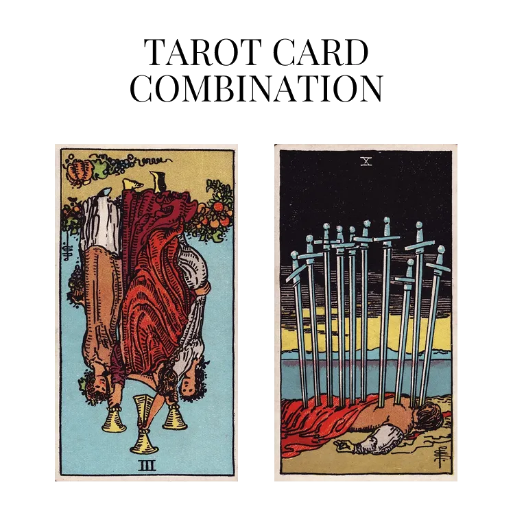 three of cups reversed and ten of swords tarot cards combination meaning