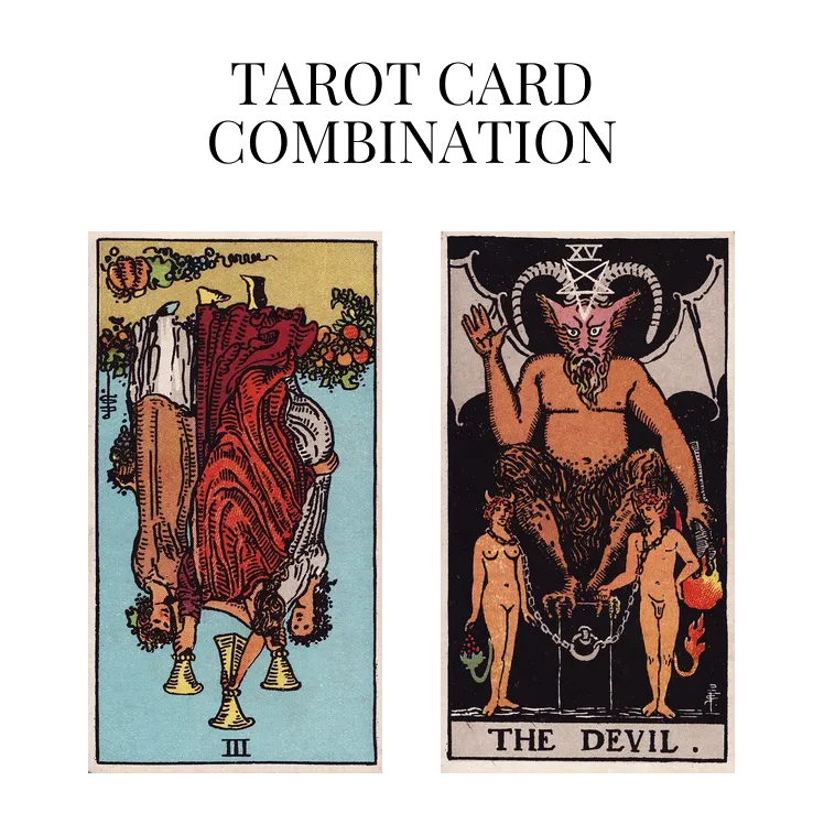 three of cups reversed and the devil tarot cards combination meaning