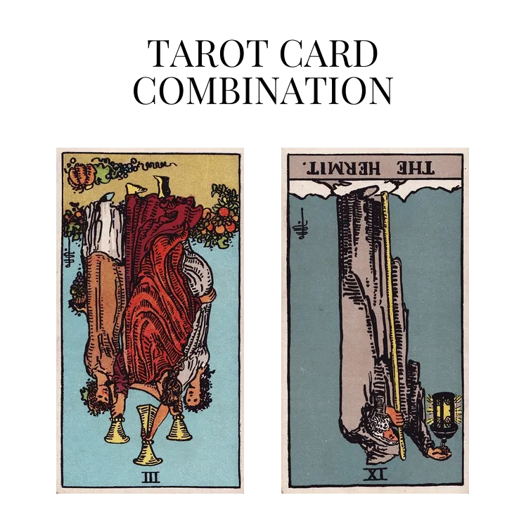 three of cups reversed and the hermit reversed tarot cards combination meaning