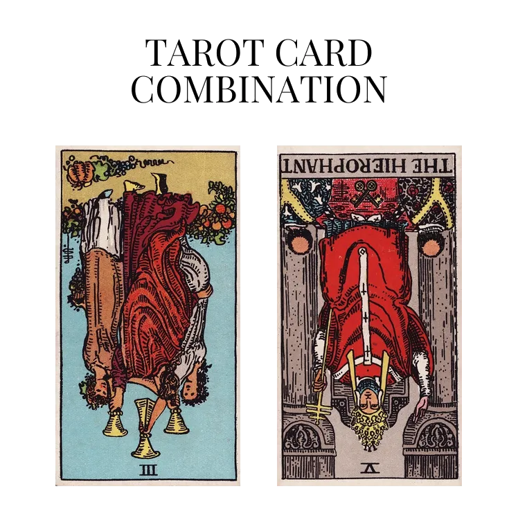 three of cups reversed and the hierophant reversed tarot cards combination meaning