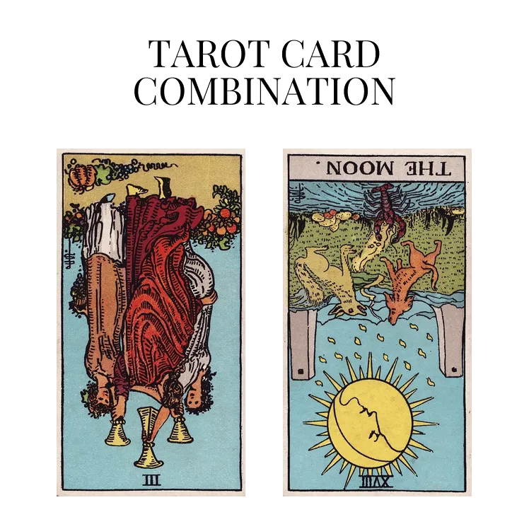 three of cups reversed and the moon reversed tarot cards combination meaning