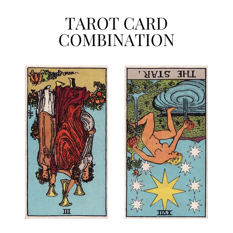 three of cups reversed and the star reversed tarot cards combination meaning