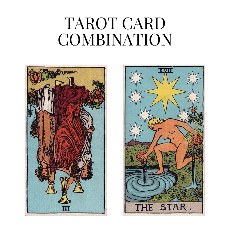 three of cups reversed and the star tarot cards combination meaning