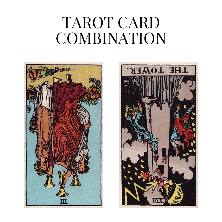 three of cups reversed and the tower reversed tarot cards combination meaning