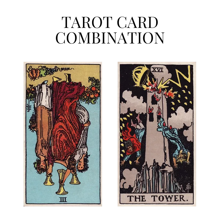 three of cups reversed and the tower tarot cards combination meaning