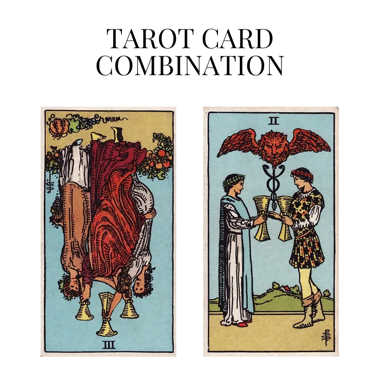 three of cups reversed and two of cups tarot cards combination meaning