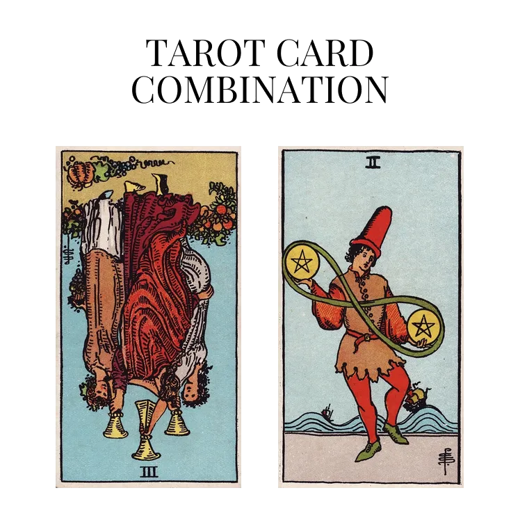 three of cups reversed and two of pentacles tarot cards combination meaning