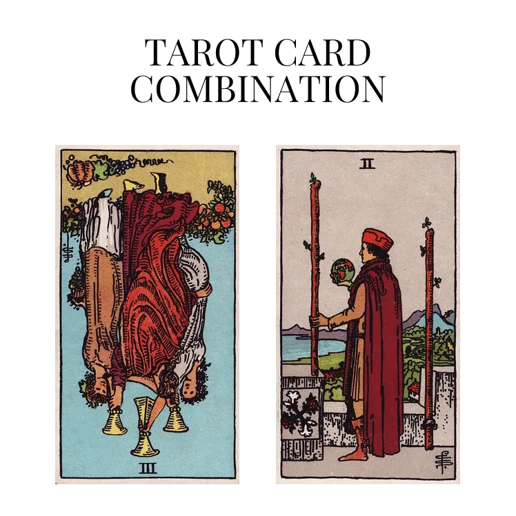 three of cups reversed and two of wands tarot cards combination meaning