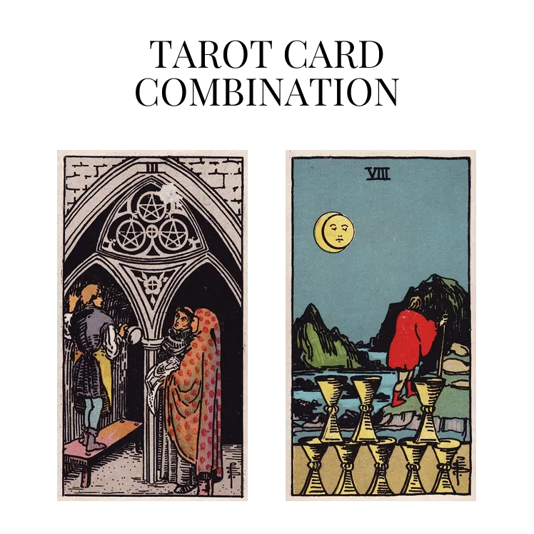 three of pentacles and eight of cups tarot cards combination meaning