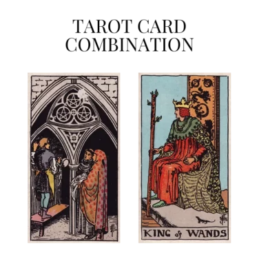 three of pentacles and king of wands tarot cards combination meaning