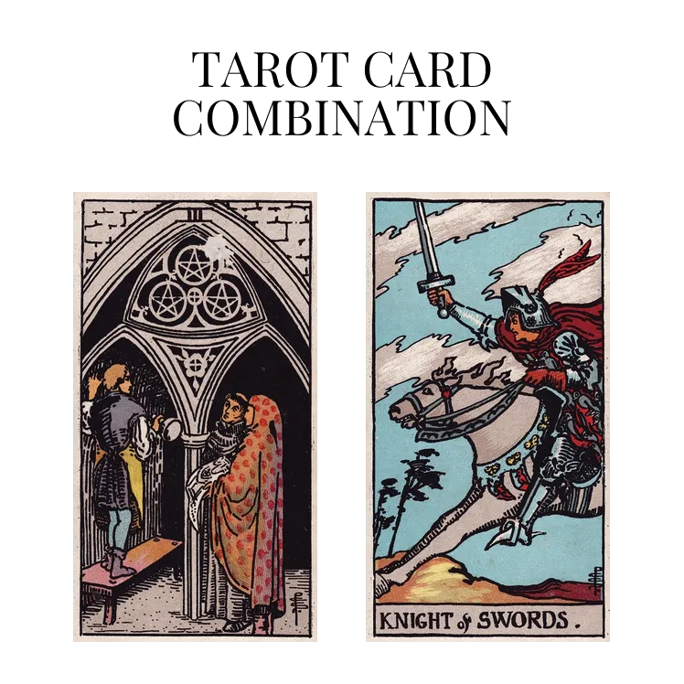 three of pentacles and knight of swords tarot cards combination meaning