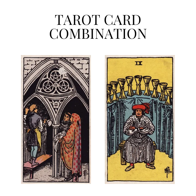 three of pentacles and nine of cups tarot cards combination meaning