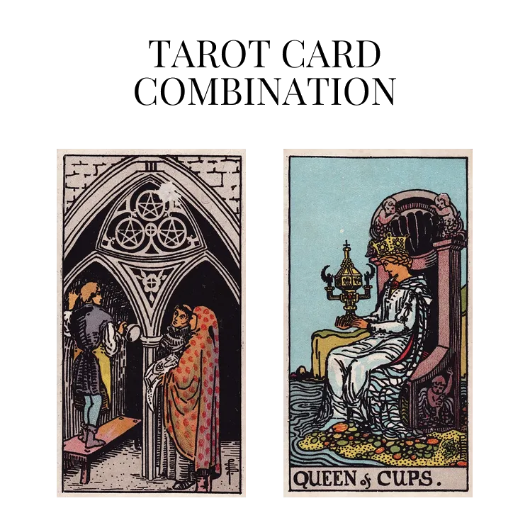 three of pentacles and queen of cups tarot cards combination meaning