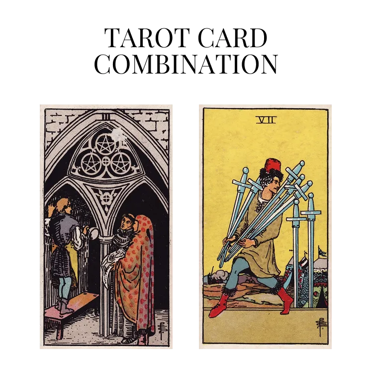 three of pentacles and seven of swords tarot cards combination meaning