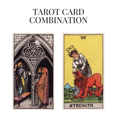 three of pentacles and strength tarot cards combination meaning