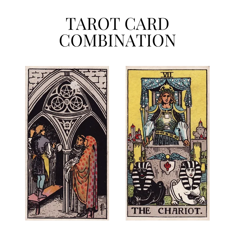 three of pentacles and the chariot tarot cards combination meaning