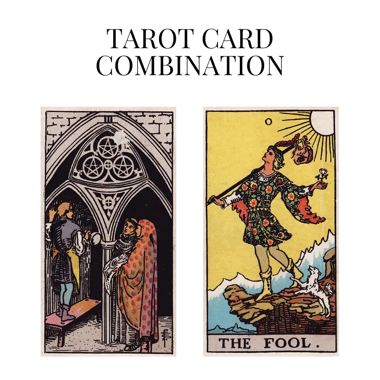 three of pentacles and the fool tarot cards combination meaning
