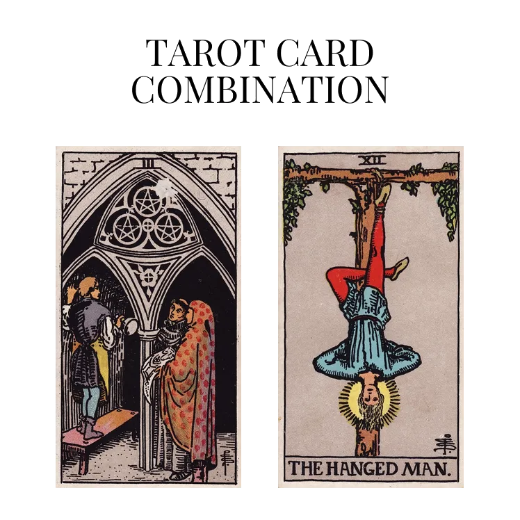 three of pentacles and the hanged man tarot cards combination meaning