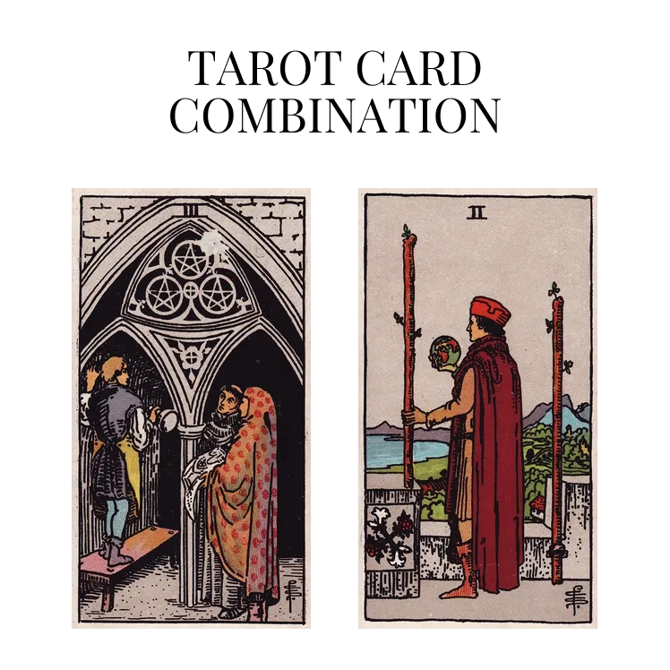 three of pentacles and two of wands tarot cards combination meaning