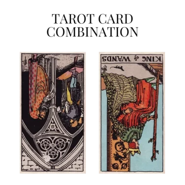 three of pentacles reversed and king of wands reversed tarot cards combination meaning