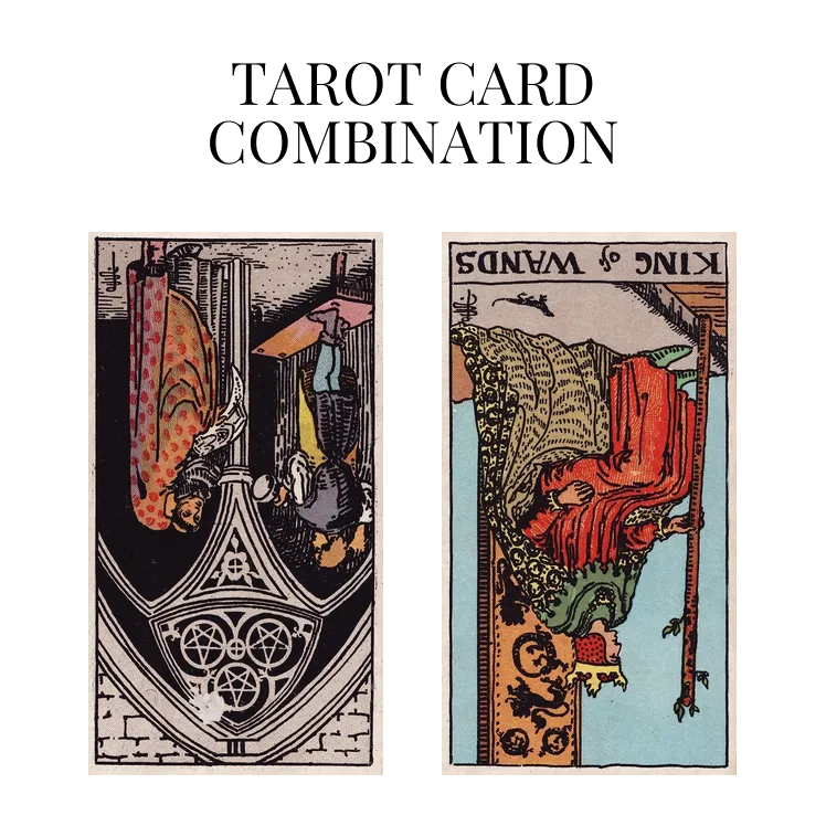 three of pentacles reversed and king of wands reversed tarot cards combination meaning