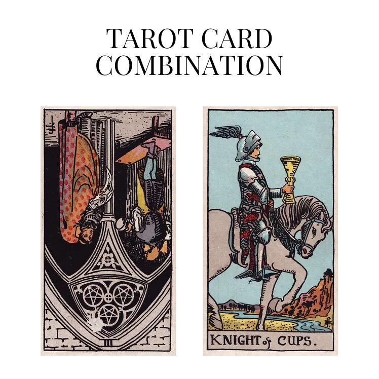 three of pentacles reversed and knight of cups tarot cards combination meaning