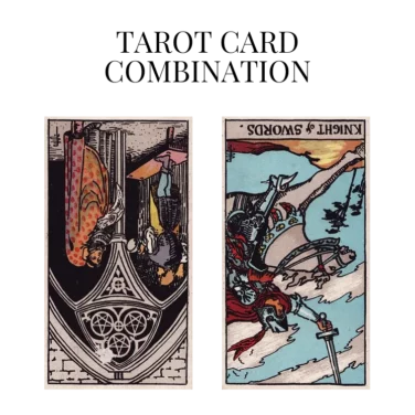 three of pentacles reversed and knight of swords reversed tarot cards combination meaning