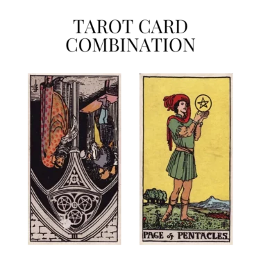 three of pentacles reversed and page of pentacles tarot cards combination meaning