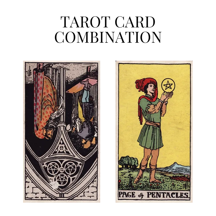 three of pentacles reversed and page of pentacles tarot cards combination meaning