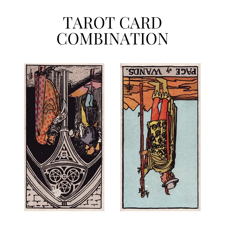 three of pentacles reversed and page of wands reversed tarot cards combination meaning