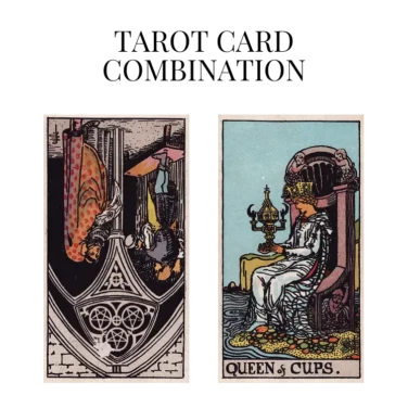three of pentacles reversed and queen of cups tarot cards combination meaning