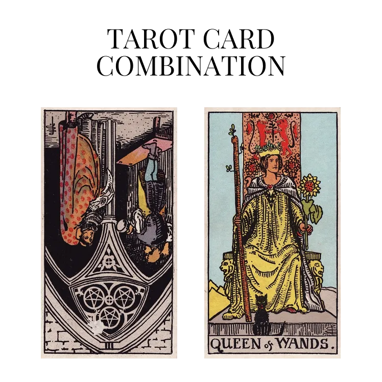 three of pentacles reversed and queen of wands tarot cards combination meaning