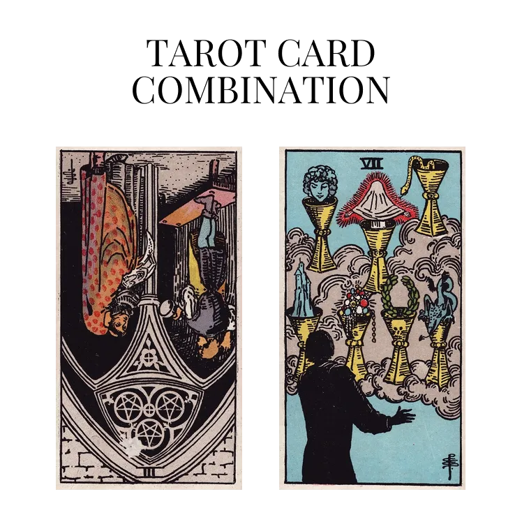 three of pentacles reversed and seven of cups tarot cards combination meaning