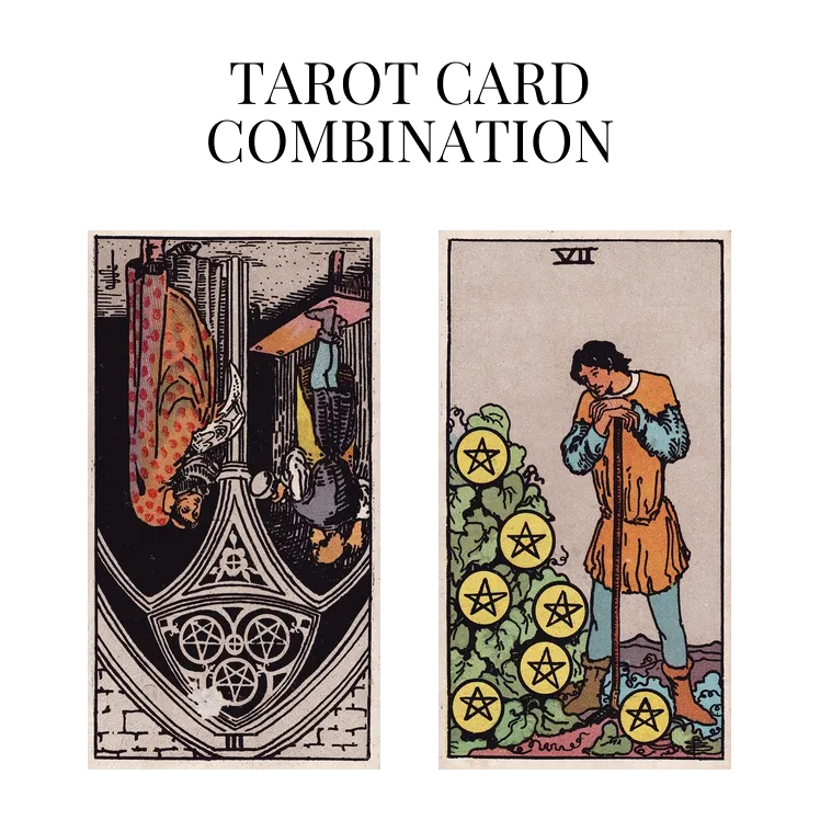 three of pentacles reversed and seven of pentacles tarot cards combination meaning