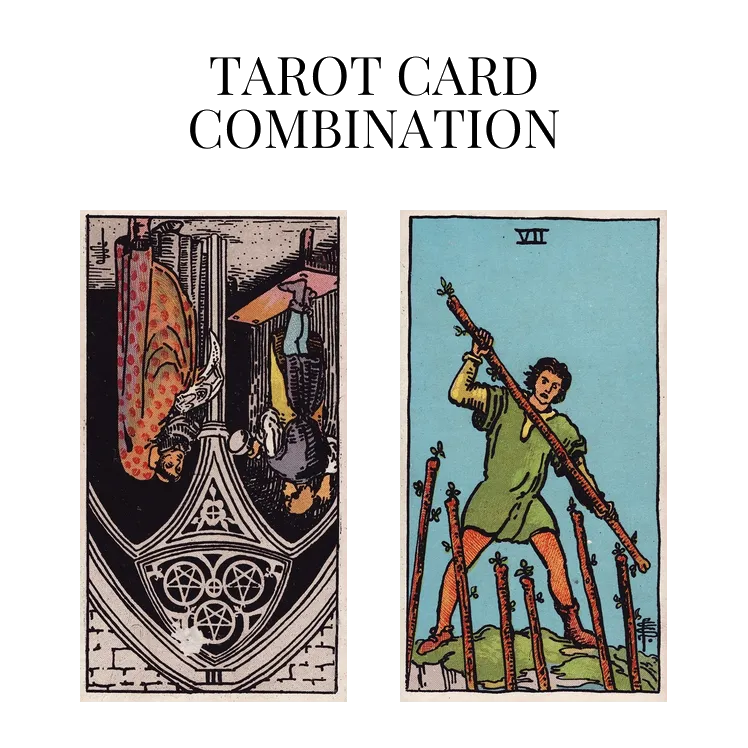 three of pentacles reversed and seven of wands tarot cards combination meaning