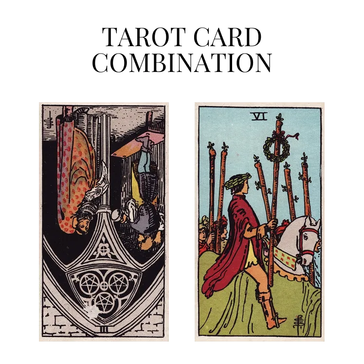 three of pentacles reversed and six of wands tarot cards combination meaning