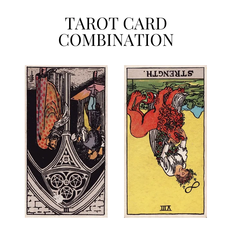 three of pentacles reversed and strength reversed tarot cards combination meaning