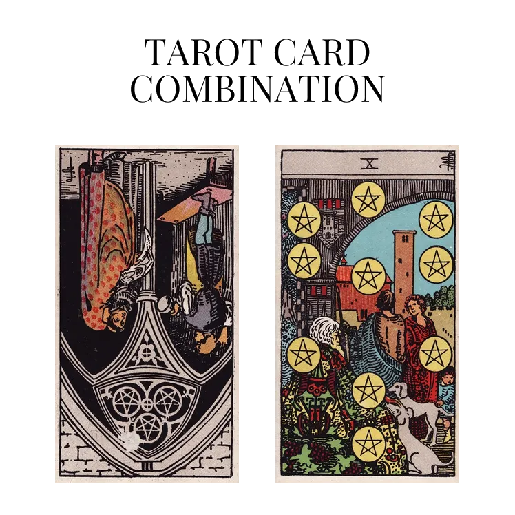 three of pentacles reversed and ten of pentacles tarot cards combination meaning