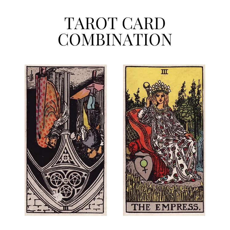 three of pentacles reversed and the empress tarot cards combination meaning