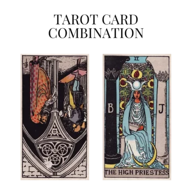 three of pentacles reversed and the high priestess tarot cards combination meaning