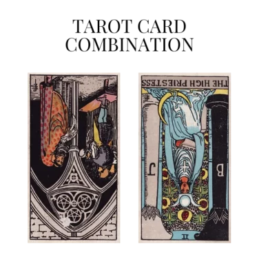 three of pentacles reversed and the high priestess reversed tarot cards combination meaning