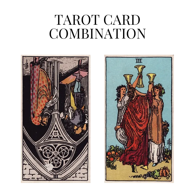 three of pentacles reversed and three of cups tarot cards combination meaning