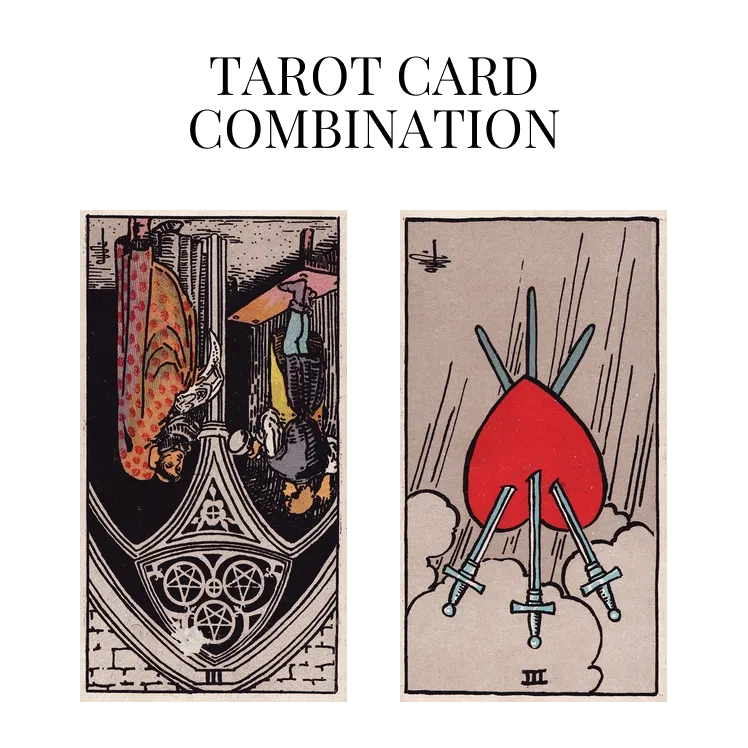 three of pentacles reversed and three of swords reversed tarot cards combination meaning