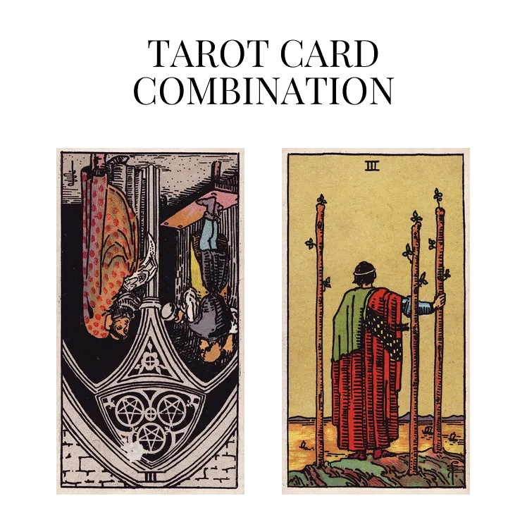 three of pentacles reversed and three of wands tarot cards combination meaning
