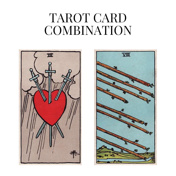 three of swords and eight of wands tarot cards combination meaning